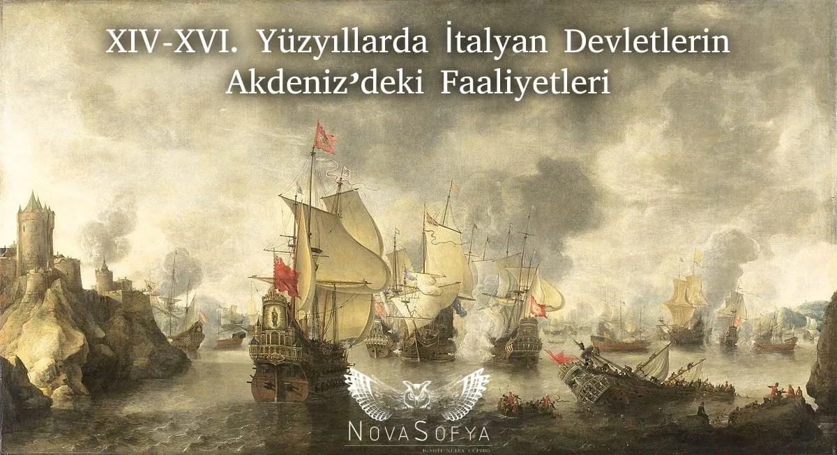 XIV-XVI. Yüzyıllarda İtalyan Devletlerin Akdeniz’deki Faaliyetleri