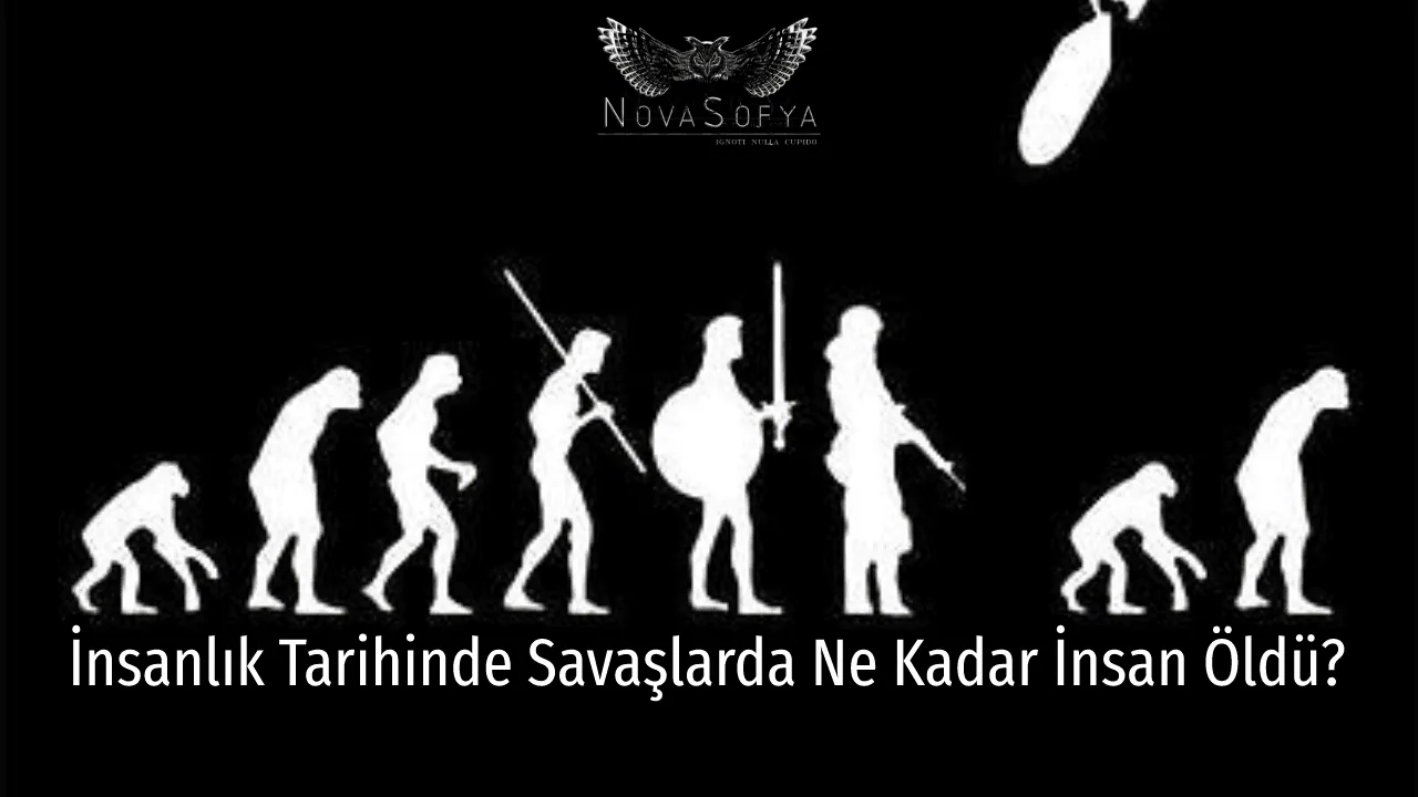 İnsanlık Tarihinde Savaşlarda Ne Kadar İnsan Öldü?