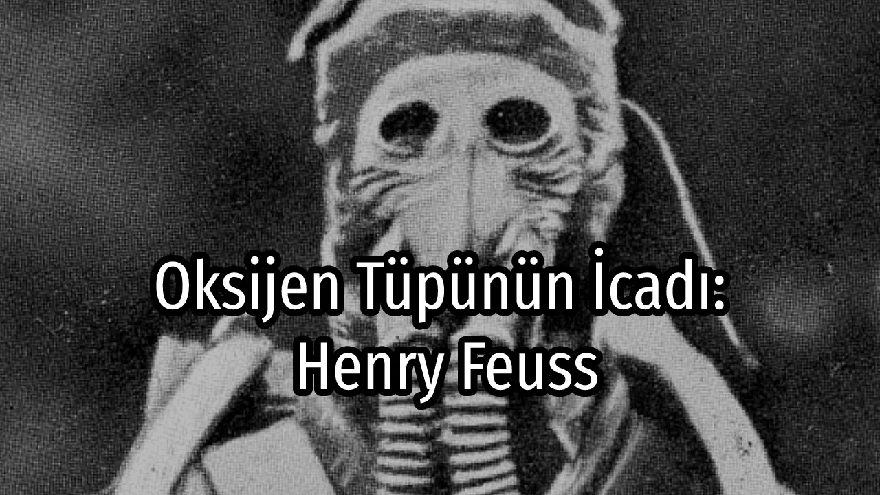 Oksijen Tüpünün İcadı: Henry Feuss