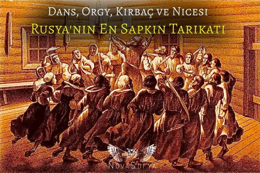 Dans, Orgy, Kırbaç ve Nicesi: Rusya'nın En Sapkın Tarikatı