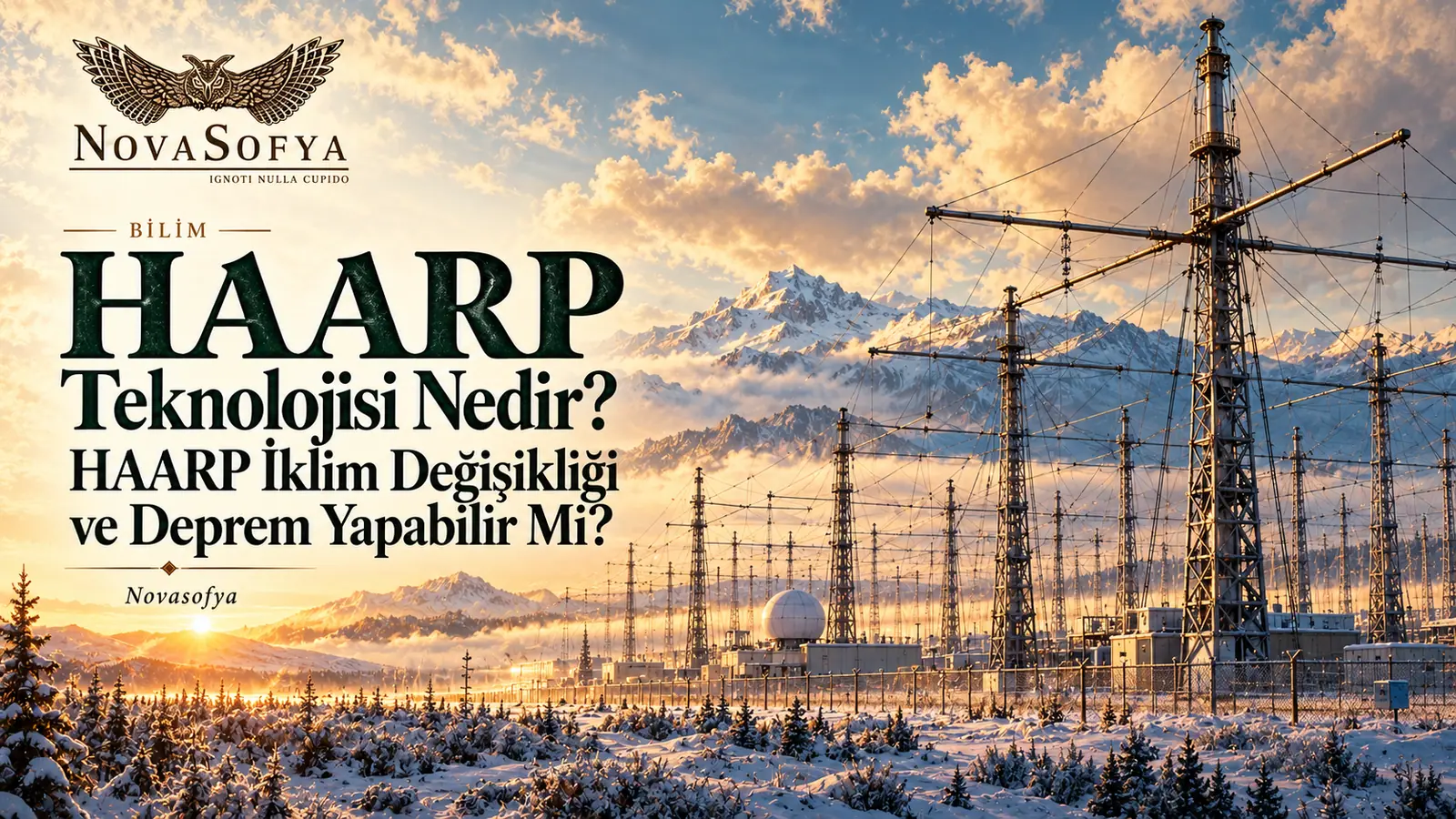 HAARP Teknolojisi Nedir? HAARP İklim Değişikliği ve Deprem Yapabilir Mi?