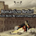 Romantizm Nedir? Romantizm Akımı Ne Zaman Ortaya Çıkmıştır?
