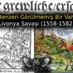 Tarihte Eşi Benzeri Görülmemiş Bir Vahşet Örneği: Livonya Savaşı (1558-1582)